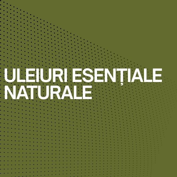 Uleiuri esențiale naturale