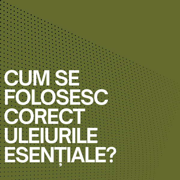 Cum se folosesc corect uleiurile esențiale?